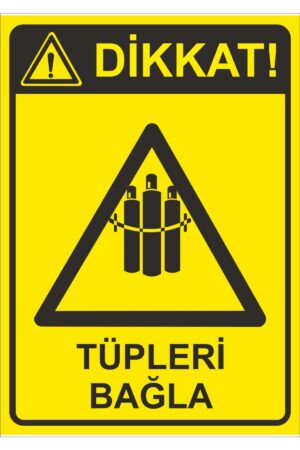 Tüpleri Bağla Uyarı Levhası