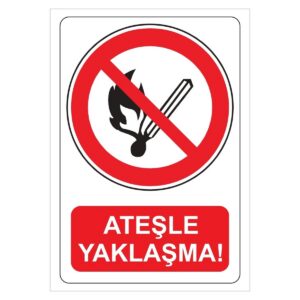 Ateşle Yaklaşma Uyarı Levhası