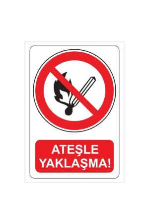 Ateşle Yaklaşma Uyarı Levhası